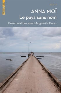 Le pays sans nom - déambulations avec Marguerite Duras