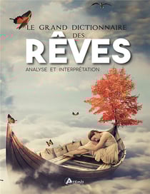 Le grand dictionnaire des rêves - analyse et interprétation