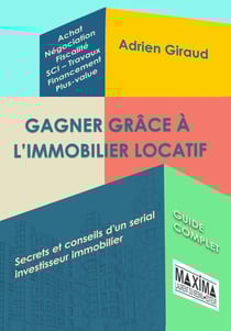 Gagner grâce à l'immobilier locatif - secrets et conseils d'un serial investisseur immobilier