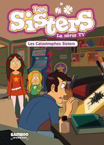 Les Sisters, la série TV Tome 6 : les catastrophes Sisters
