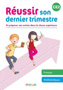 Réussir son dernier trimestre : et préparer son entrée dans la classe supérieure - CE2