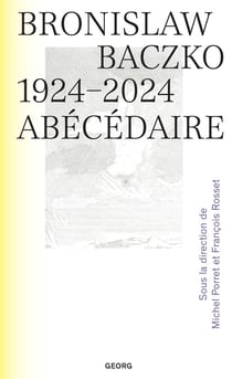 Bronislaw Baczko (1924-2024) : Abécédaire