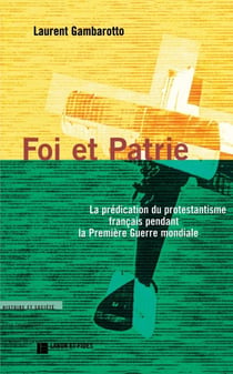 Foi et patrie - la prédication du protestantisme français pendant la Première Guerre mondiale