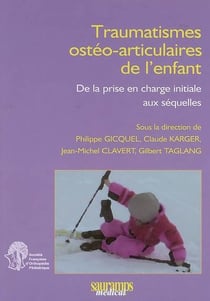 Traumatismes ostéo-articulaires de l'enfant - de la prise en charge initiale aux séquelles