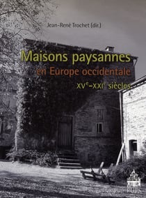 Maisons paysannes d'Europe occidentale XV-XXI siècles