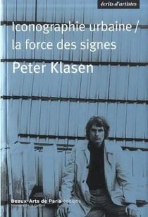 Peter Klasen, iconographie urbaine / la force des signes
