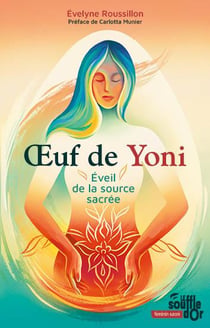 Oeuf de Yoni, éveil de la source sacrée