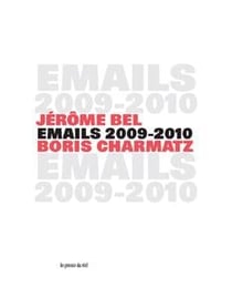 Jérôme Bel & Boris Charmatz - emails 2009-2010