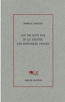 On ne sait pas si ça existe, les histoires vraies