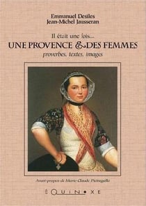 Il était une fois une Provence & des femmes : proverbes, textes, images