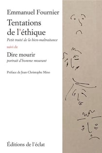 Tentations de l'éthique : petit traité de la bien-maltraitance - dire mourir, portrait d'homme mourant
