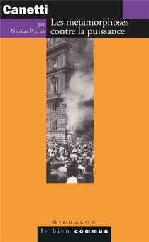 Canetti - les métamorphoses contre la puissance
