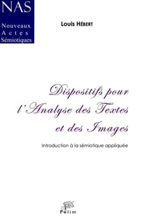 Dispositifs pour l'analyse des textes et des images - introduction à la sémiotique appliquée