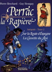 Perrac la Rapière : Intégrale vol.2 : sur la route d'Espagne, la cassette du Roi