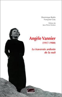 Angèle Vannier  (1917-1980) la traversée ardente de la nuit