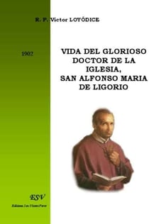 Vida del glorioso doctor de la iglesia, san Alfonso Maria de Ligorio