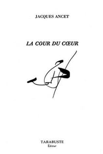 La cour du coeur - jacques ancet