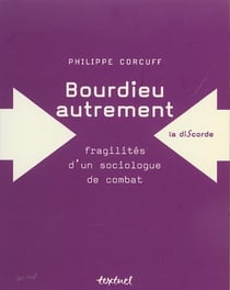Bourdieu autrement -Fragilités d'un sociologue de combat