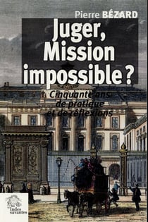Juger, mission impossible ? : Cinquante ans de pratique et de réflexions