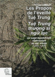 Les Propos de l'éveillé Tue Trung : Un sage bouddhiste vietnamien au XIIIe siècle (1230-1291)