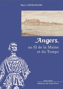 Angers, au fil de la maine et du temps