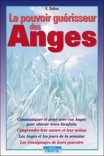 Le pouvoir guérisseur des anges - communiquer et prier avec vos anges