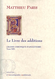 Grande chronique d'Angleterre t.13 - le livre des additions
