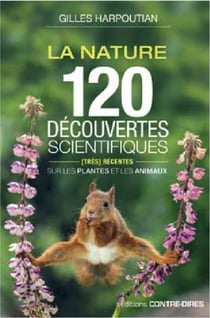 La nature - 120 découvertes scientifiques (très) récentes sur les plantes et les animaux
