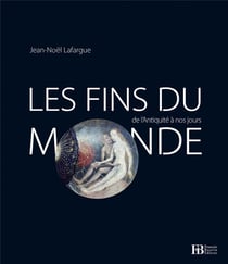 Les fins du monde - de l'antiquité à nos jours