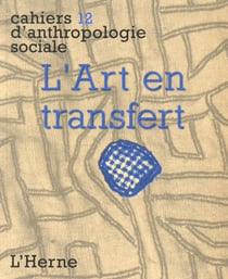 Cahiers d'anthropologie sociale Tome 12 : l'art en transfert