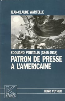 Edouard Portalis (1845-1918), patron de presse à l'américaine