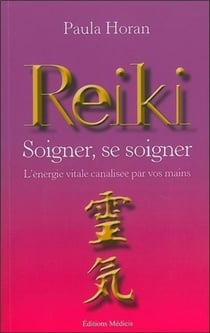 Reiki - soigner, se soigner - l'énergie vitale canalisée par vos mains