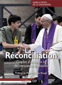 La réconciliation - chemin d'initiation et de croissance ecclésiales