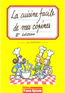 La cuisine facile de mes copines (2e edition)