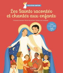 Les saints racontés et chanteé aux enfants : joie d'être chrétien