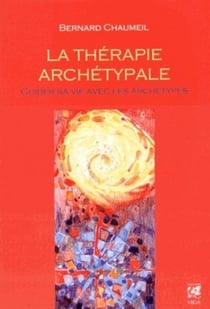 La thérapie archétypale - guider sa vie avec les archétypes - coffret