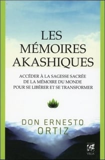 Les mémoires akashiques : accéder à la sagesse sacrée de la mémoire du monde pour se libérer et se transformer