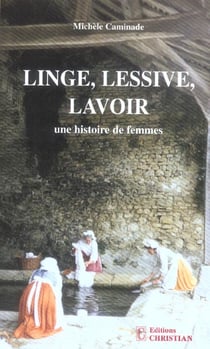 Linge, lessive, lavoir, une histoire de femmes
