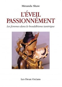 L'éveil passionnément - les femmes dans le bouddhisme tantrique