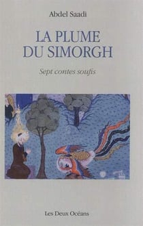 La plume du simorgh - sept contes soufis