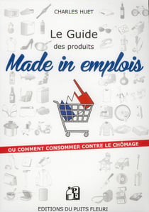 Le guide des produits made in emplois - ou comment consommer contre le chômage