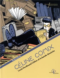 Céline Comix : Louis-Ferdinand Céline et la bande déssinée