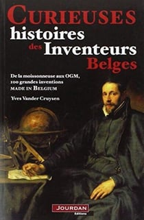 Curieuses histoires des inventeurs belges
