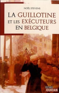 La guillotine et les executeurs en belgique