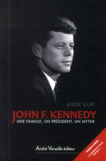 John F. Kennedy - une famille, un président, un mythe