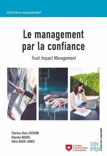 Le management par la confiance : trust impact management (1re édition)