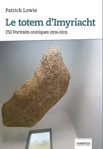Le totem d'imyriacht : 252 portraits oniriques (2016-2023)
