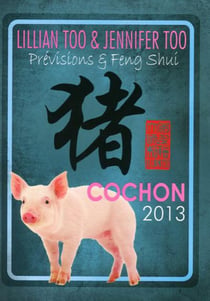 Prévisions et feng shui - cochon 2013