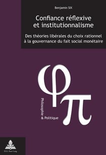 Confiance réflexive et institutionnalisme : Des théories libérales du choix rationnel à la gouvernance du fait social monétaire