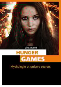 Hunger games - mythologie et univers secrets